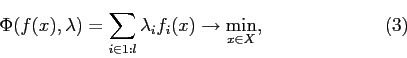 \begin{displaymath} \Phi(f(x),\lambda) = \sum \limits_{i \in 1:l} \lambda_i f_i(x) \rightarrow \min_{x \in X}, \eqno (3) \end{displaymath}