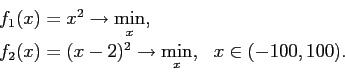 \begin{displaymath} \begin{array}{ll} f_1(x) = x^2 \rightarrow \min\limits_x, ... ... \rightarrow \min\limits_x, & x \in (-100, 100). \end{array} \end{displaymath}